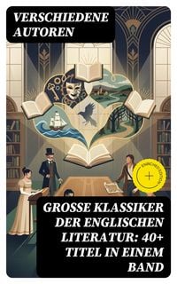 Produktbild: Gro&szlig;e Klassiker der englischen Literatur: 40+ Titel in einem Band