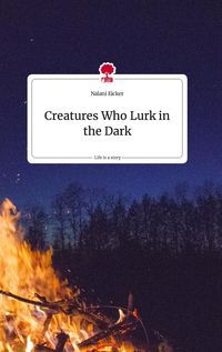 Bild vom Artikel Creatures Who Lurk in the Dark. Life is a Story - story.one vom Autor Nalani Eicker