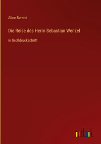 Produktbild: Die Reise des Herrn Sebastian Wenzel