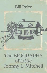 Produktbild: The Biography of Little Johnny L. Mitchell
