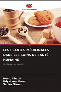 Produktbild: LES PLANTES M&Eacute;DICINALES DANS LES SOINS DE SANT&Eacute; HUMAINE