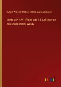 Produktbild: Briefe von A.W. Iffland und F.l. Schr&ouml;der an den Schauspieler Werdy