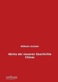 Produktbild: Sch&uuml;ler, W: Abriss der neueren Geschichte Chinas