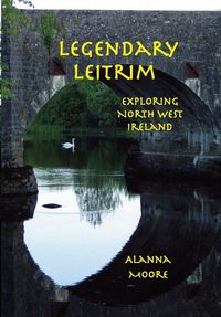 Produktbild: Legendary Leitrim - exploring north west Ireland