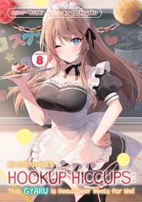Produktbild: An Introvert's Hookup Hiccups: This Gyaru Is Head Over Heels for Me! Volume 8