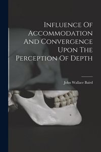 Produktbild: Influence Of Accommodation And Convergence Upon The Perception Of Depth