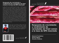Produktbild: Respuesta de crecimiento y rendimiento de variedades de frijol com&uacute;n a la tasa de NPS mezclada
