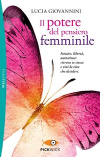 Produktbild: Il potere del pensiero femminile. Intuito, libert&agrave;, autostima: ritrova te stessa e vivi la vita che desideri