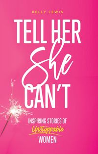 Produktbild: Tell Her She Can't: Inspiring Stories of Unstoppable Women
