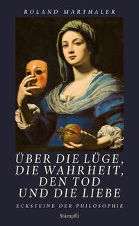 Produktbild: &Uuml;ber die L&uuml;ge, die Wahrheit, den Tod und die Liebe