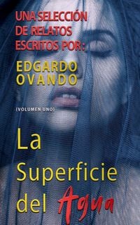 Produktbild: La superficie del agua. Relatos. Volumen I