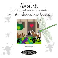 Produktbild: Satolat, le p'tit tout moche, tous ses amis et la cabane