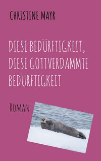 Produktbild: Diese Bed&uuml;rftigkeit, diese gottverdammte Bed&uuml;rftigkeit