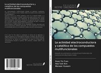 Produktbild: La actividad electroconductora y catal&iacute;tica de los compuestos multifuncionales