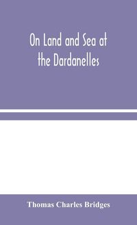 Produktbild: On Land And Sea At The Dardanelles