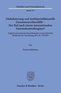 Produktbild: Globalisierung und multijurisdiktionelle Zusammenschlussf&auml;lle &ndash; Der Ruf nach einem internationalen Fusionskontrollregime?