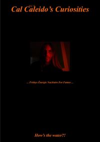 Produktbild: Cal Caleido&rsquo;s Curiosities / Cal Caleido&rsquo;s Curiosities (Vol. 9) ... Fridays &Eacute;nergie Nucl&eacute;aire For Future ...