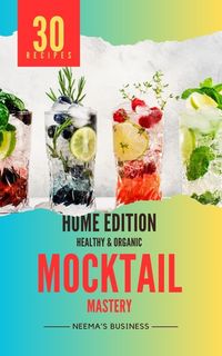 Produktbild: Mocktail Mastery: Home Edition (Artisanal Home Essentials Series, #1)