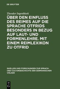Produktbild: &Uuml;ber den Einfluss des Reimes auf die Sprache Otfrids besonders in Bezug auf Laut- und Formenlehre. Mit einem Reimlexikon zu Otfrid