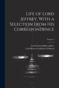 Produktbild: Life of Lord Jeffrey, With a Selection From His Correspondence; Volume 2