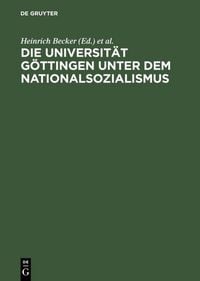 Produktbild: Die Universit&auml;t G&ouml;ttingen unter dem Nationalsozialismus