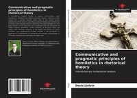 Produktbild: Communicative and pragmatic principles of homiletics in rhetorical theory