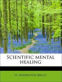 Produktbild: Bruce, H: Scientific mental healing