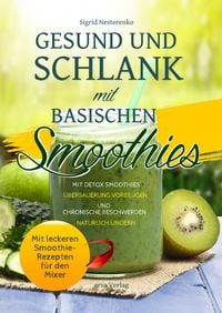 Produktbild: Gesund und Schlank mit Basischen Smoothies