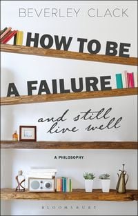 Produktbild: Clack, P: How to be a Failure and Still Live Well