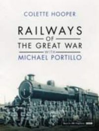 Produktbild: Hooper, C: Railways of the Great War with Michael Portillo