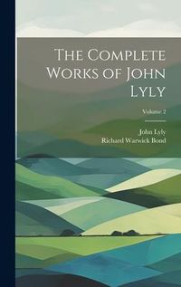 Produktbild: The Complete Works of John Lyly; Volume 2