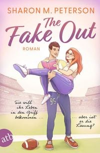 Produktbild: The Fake Out - Sie will ihr Leben in den Griff bekommen ... aber ist er die L&ouml;sung?