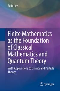 Produktbild: Finite Mathematics as the Foundation of Classical Mathematics and Quantum Theory