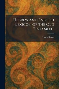 Produktbild: Hebrew and English Lexicon of the Old Testament