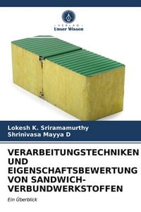 Produktbild: Verarbeitungstechniken und Eigenschaftsbewertung von Sandwich-Verbundwerkstoffen