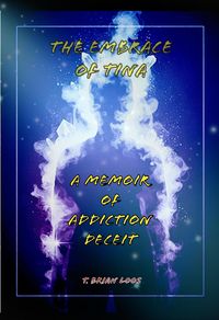 Produktbild: The Embrace of Tina - A Memoir of Addiction's Deceit