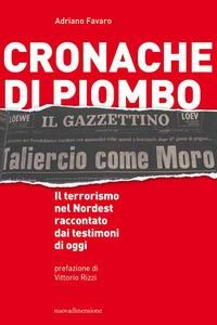 Produktbild: Cronache di piombo. Il terrorismo nel Nordest raccontato dai testimoni di oggi
