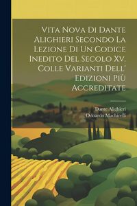 Produktbild: Vita Nova Di Dante Alighieri Secondo La Lezione Di Un Codice Inedito Del Secolo Xv. Colle Varianti Dell' Edizioni Pi&ugrave; Accreditate