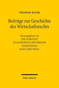 Bild vom Artikel Beiträge zur Geschichte des Wirtschaftsrechts vom Autor Theodor Baums