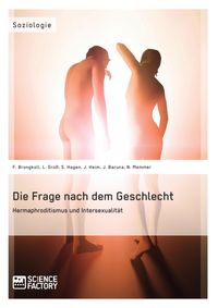 Produktbild: Die Frage nach dem Geschlecht: Hermaphroditismus und Intersexualit&auml;t