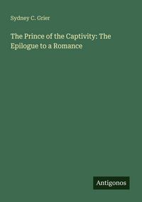 Produktbild: The Prince of the Captivity: The Epilogue to a Romance