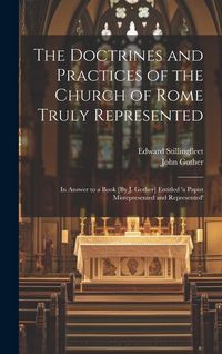 Produktbild: The Doctrines and Practices of the Church of Rome Truly Represented