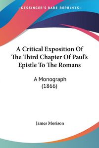 Produktbild: A Critical Exposition Of The Third Chapter Of Paul's Epistle To The Romans