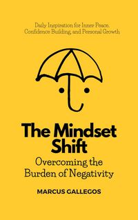 Produktbild: The Mindset Shift: Overcoming the Burden of Negativity