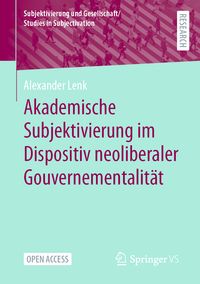 Produktbild: Akademische Subjektivierung im Dispositiv neoliberaler Gouvernementalit&auml;t