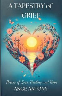 Produktbild: A Tapestry of Grief - Poems of Loss, Healing, and Hope