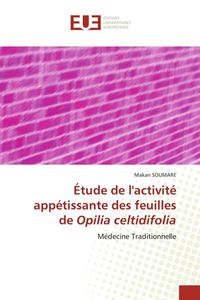 Produktbild: &Eacute;tude de l'activit&eacute; app&eacute;tissante des feuilles de Opilia celtidifolia