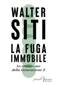 Produktbild: La fuga immobile. Lo strano caso della Generazione Z