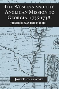 Produktbild: The Wesleys and the Anglican Mission to Georgia, 1735-1738