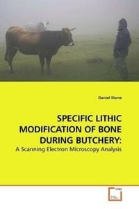 Produktbild: Stone, D: SPECIFIC LITHIC MODIFICATION OF BONE DURING BUTCHE